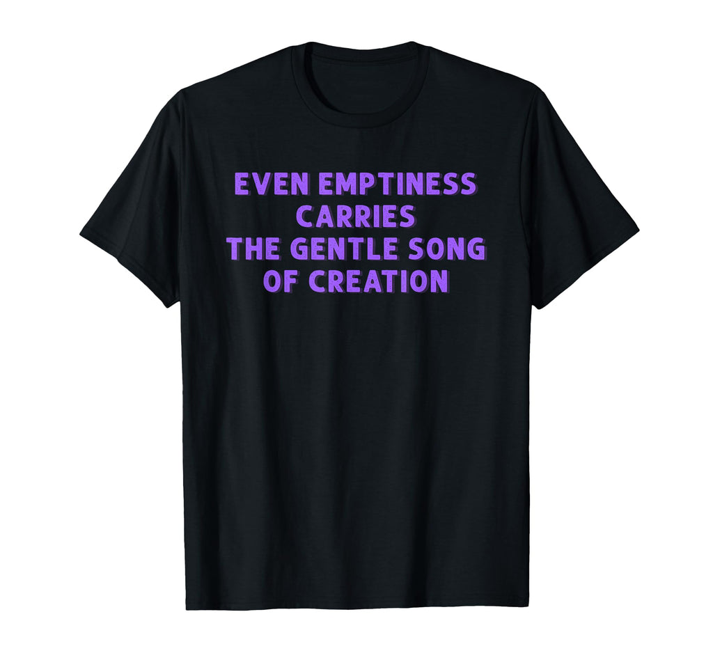 Emptiness Carries Gentle Song T-Shirt - Streetwear Style Men Women - T-Shirt, Sweatshirt, Hoodie