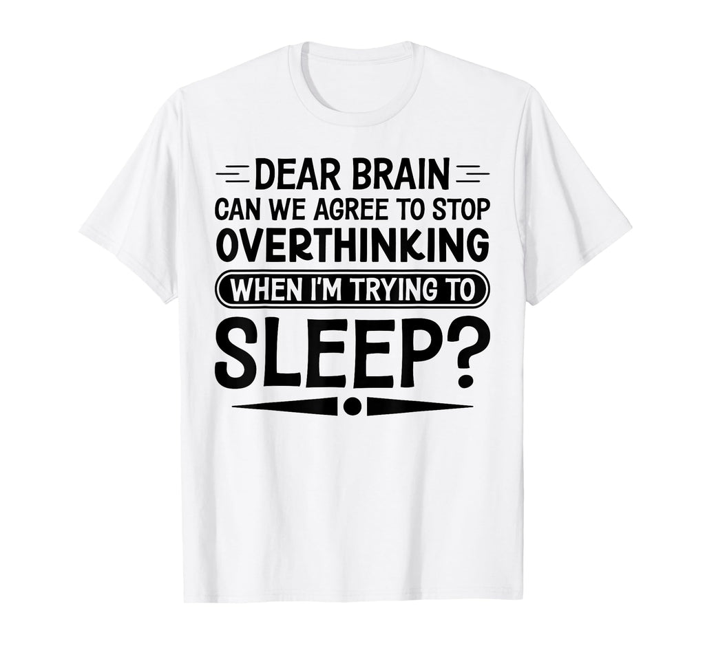 I Dont Sleep Funny Overthinker T-Shirt - Graphic Print for Adults - T-Shirt, Sweatshirt, Hoodie