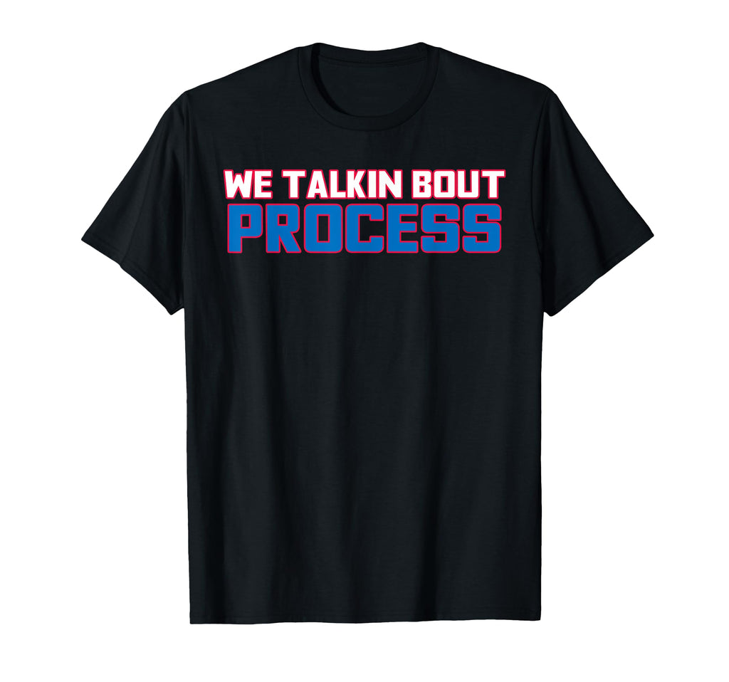 We Talkin Bout Process Funny Trust Process T-Shirt - Unique Graphic Unisex - T-Shirt, Sweatshirt, Hoodie