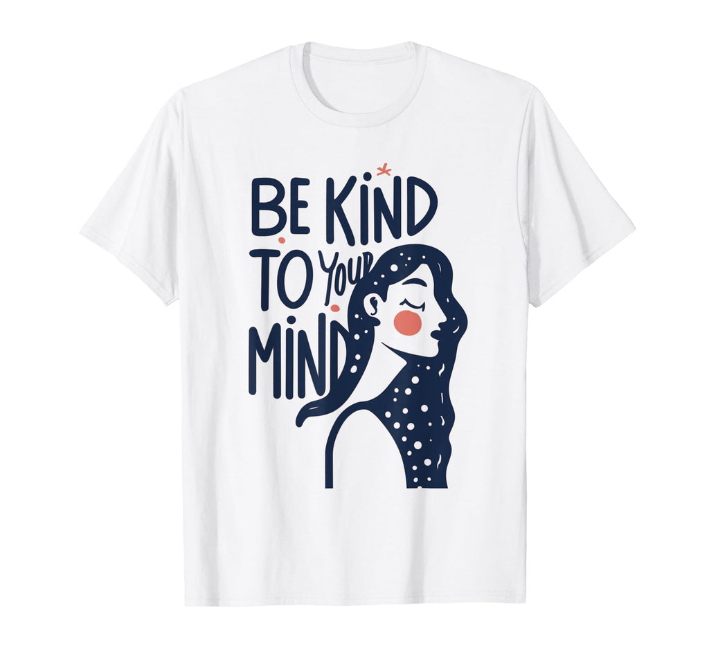 Be Kind To Your Mind Artistic Profile T-Shirt - Graphic Print Men Women - T-Shirt, Sweatshirt, Hoodie