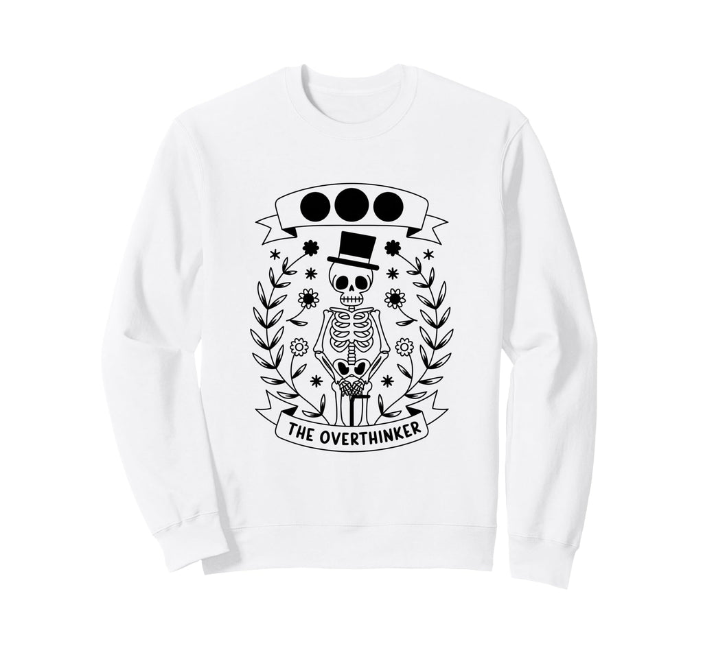 Overthinker Tarot Card Skeleton Sweatshirt - Casual Everyday Wear Men Women - T-Shirt, Sweatshirt, Hoodie