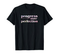 Progress Over Perfection T-Shirt - Graphic Print Men Women - T-Shirt, Sweatshirt, Hoodie