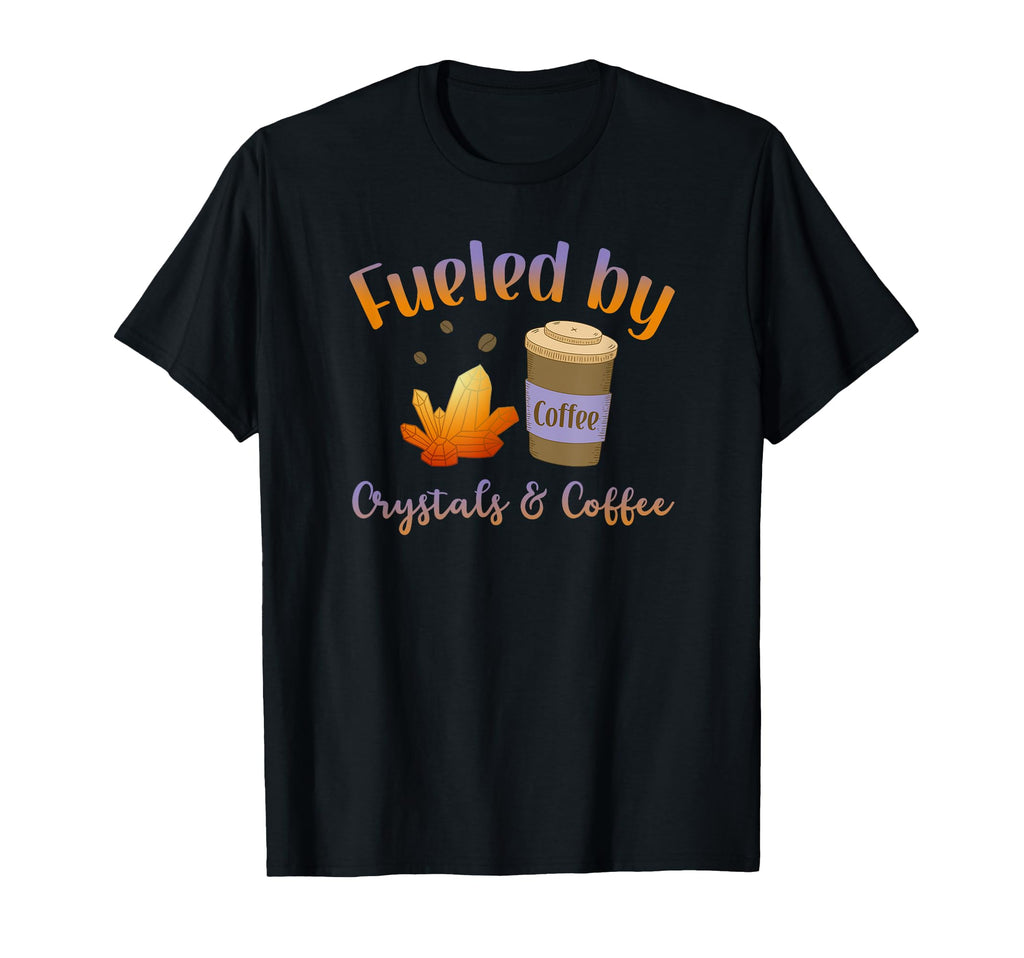 Healing Crystals Fueled Crystals T-Shirt - Novelty Apparel Men Women - T-Shirt, Sweatshirt, Hoodie