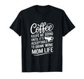 Coffee Keeps Me Going Until Its T-Shirt - Novelty Apparel for Adults - T-Shirt, Sweatshirt, Hoodie