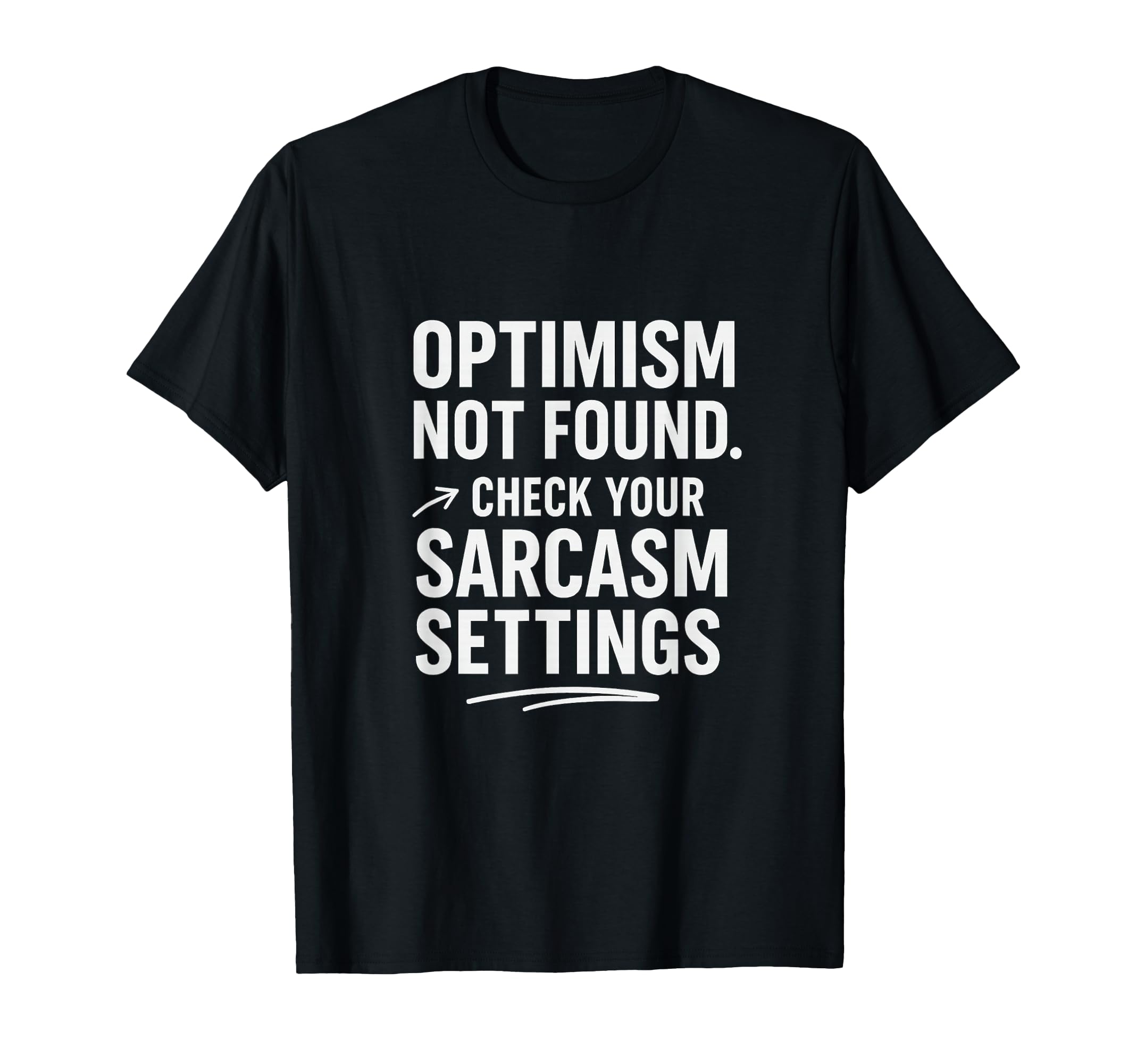 Optimism Not Found Funny Tech Sarcasm T-Shirt - Minimalist Print Men Women - T-Shirt, Sweatshirt, Hoodie
