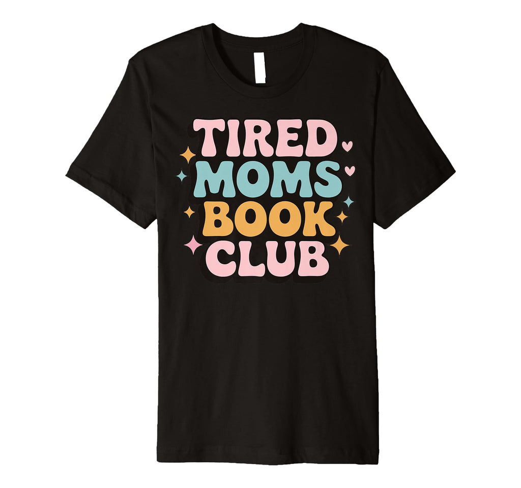 Tired Mother Exhausted Reader Sweatshirt - Novelty Apparel Men Women - T-Shirt, Sweatshirt, Hoodie