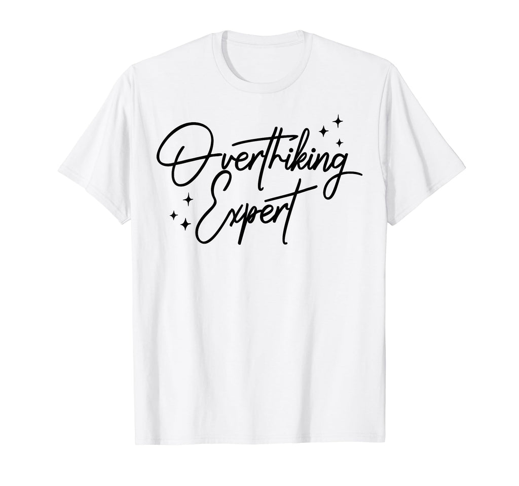 Overthinking Expert Depression Mental T-Shirt - Unique Graphic Unisex - T-Shirt, Sweatshirt, Hoodie
