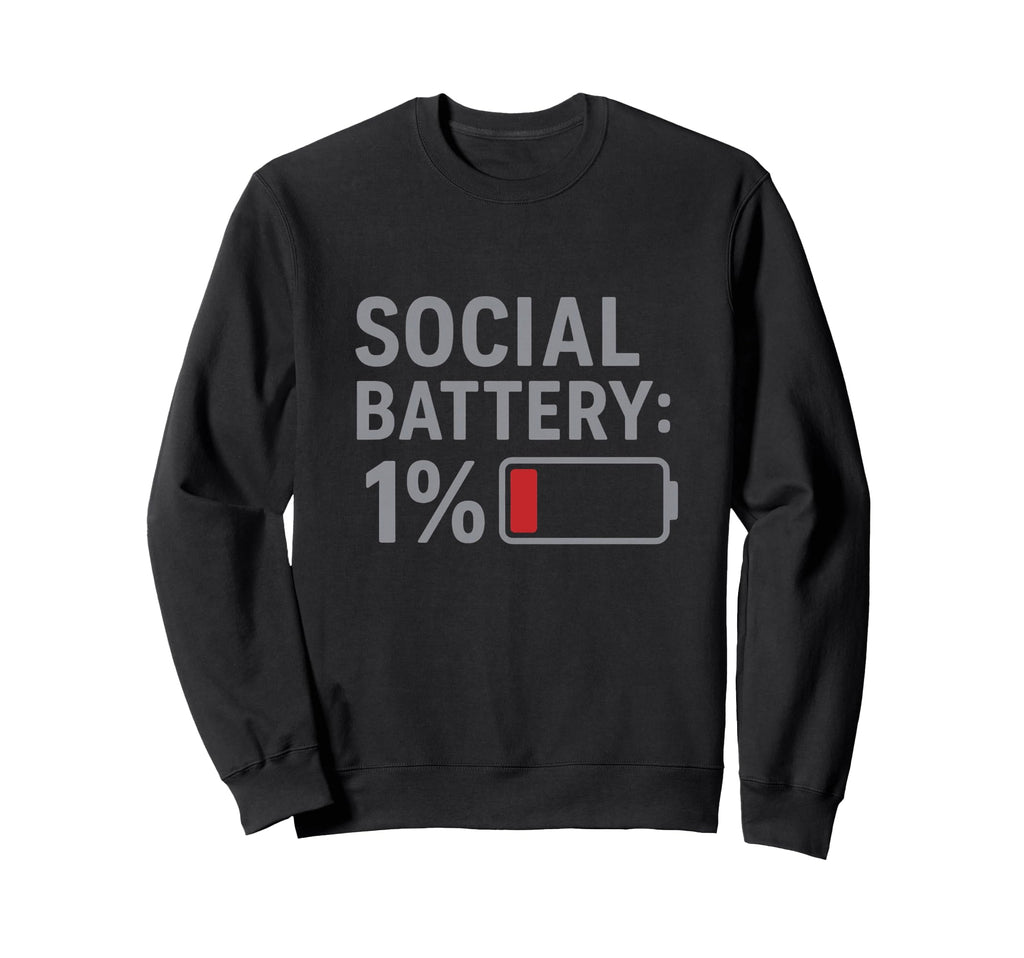 Social Battery 1 Percent Funny Sweatshirt - Unique Graphic for Adults - T-Shirt, Sweatshirt, Hoodie