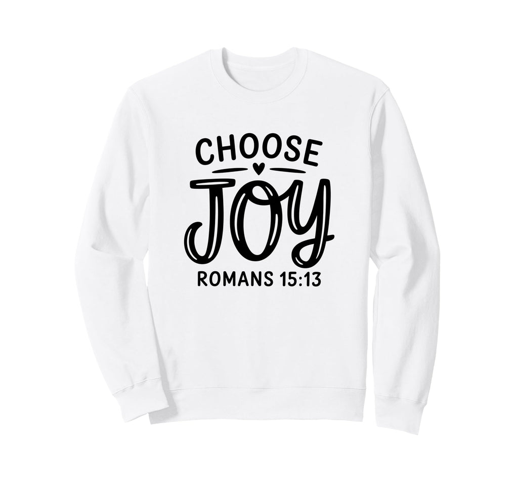 Romans 15 13 Choose Joy Positive Sweatshirt - Unique Graphic for Adults - T-Shirt, Sweatshirt, Hoodie