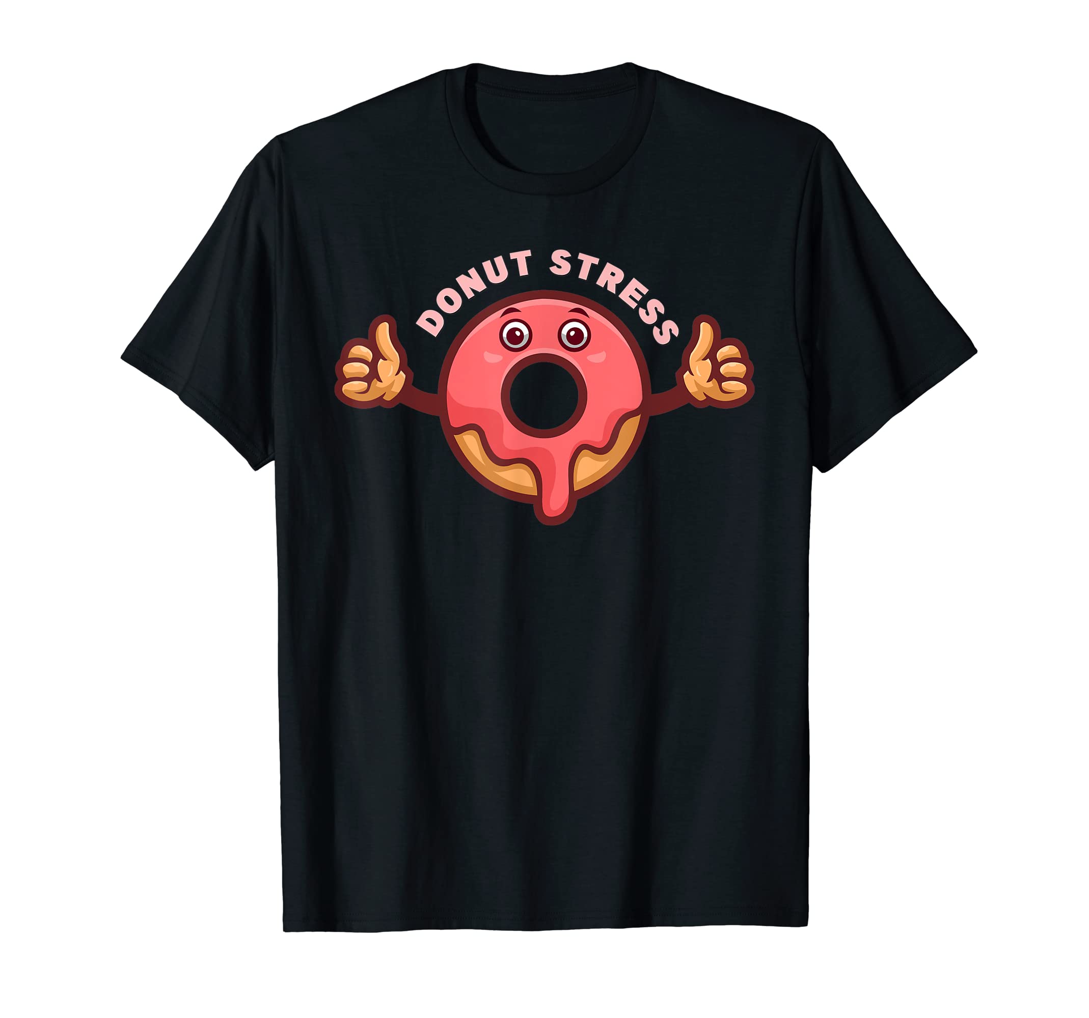 Happy Donut Stress Mental Health T-Shirt - Fun Novelty Design Unisex - T-Shirt, Sweatshirt, Hoodie