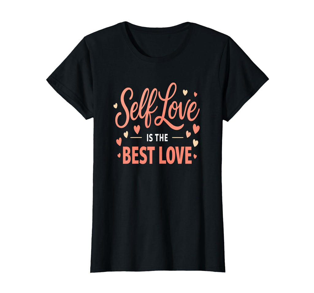 Self Love Is Best Love T-Shirt - Aesthetic Graphic for Adults - T-Shirt, Sweatshirt, Hoodie