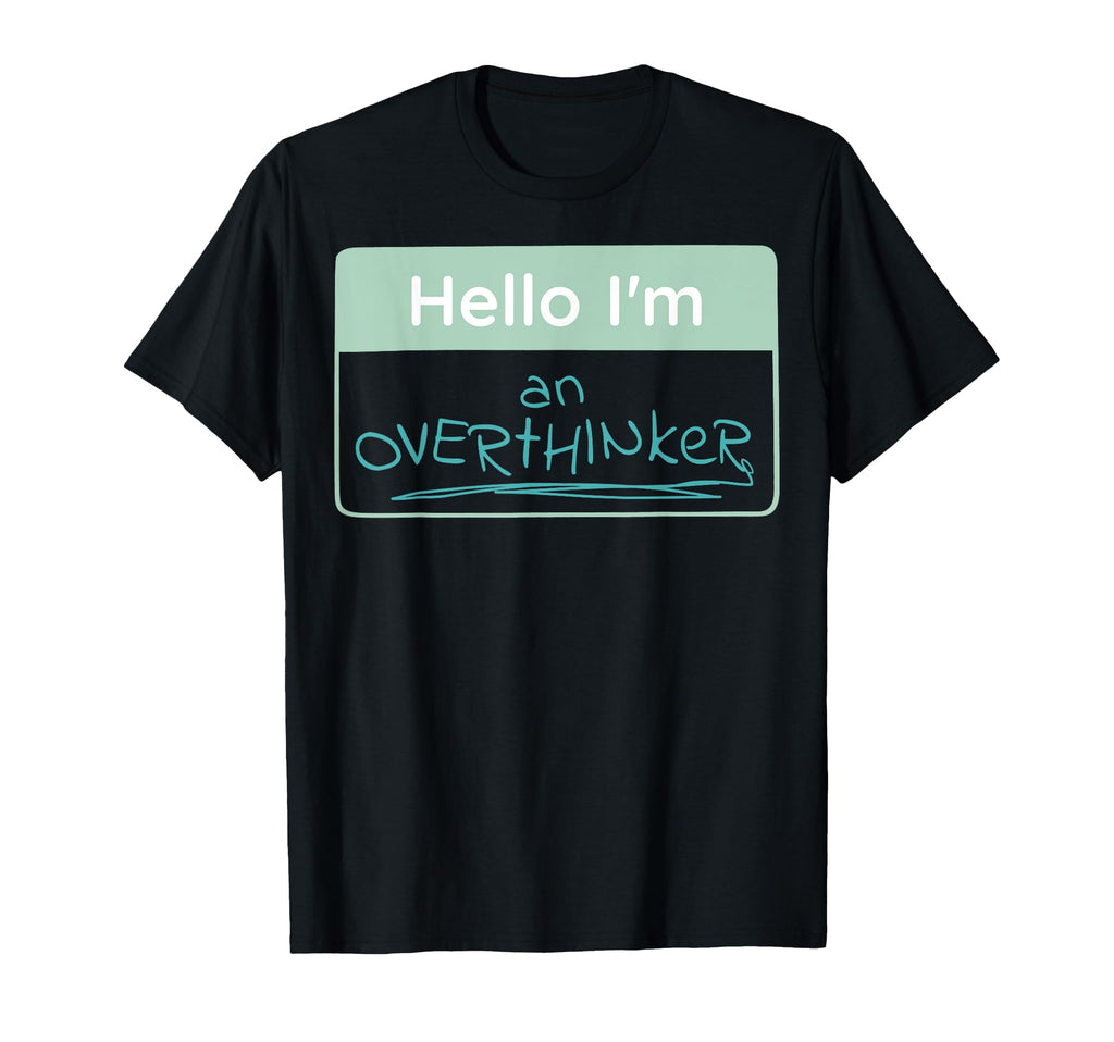 Overthinker Name Tag T-Shirt - Casual Everyday Wear Unisex - T-Shirt, Sweatshirt, Hoodie