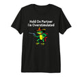 Hold Partner Im Overstimulated Tri Blend T-Shirt - Streetwear Style Unisex - T-Shirt, Sweatshirt, Hoodie