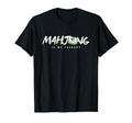 Mah Jong Gamer Gambling Mahjong Is My T-Shirt - Graphic Print Men Women - T-Shirt, Sweatshirt, Hoodie