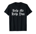 Help Me Help You Funny Meme Therapy T-Shirt - Aesthetic Graphic for Adults - T-Shirt, Sweatshirt, Hoodie