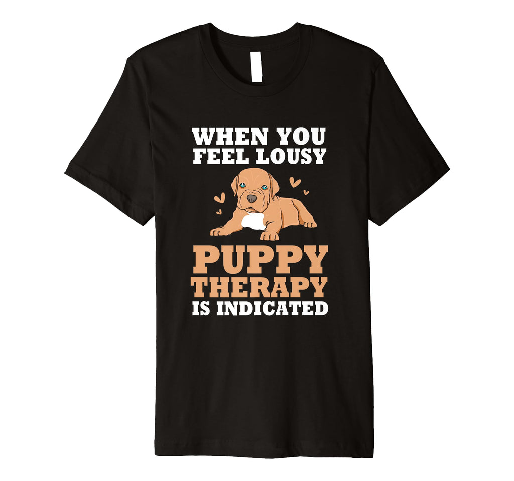 Puppy Therapy Is Indicated Therapy T-Shirt - Fun Novelty Design for Adults - T-Shirt, Sweatshirt, Hoodie