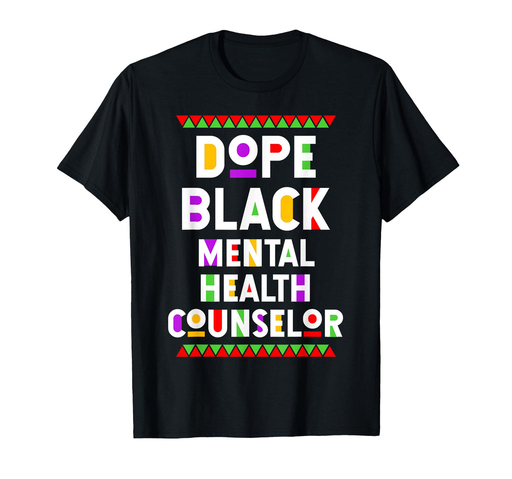 Dope Black Mental Health Counselor T-Shirt - Trendy Graphic Men Women - T-Shirt, Sweatshirt, Hoodie
