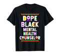 Dope Black Mental Health Counselor T-Shirt - Trendy Graphic Men Women - T-Shirt, Sweatshirt, Hoodie