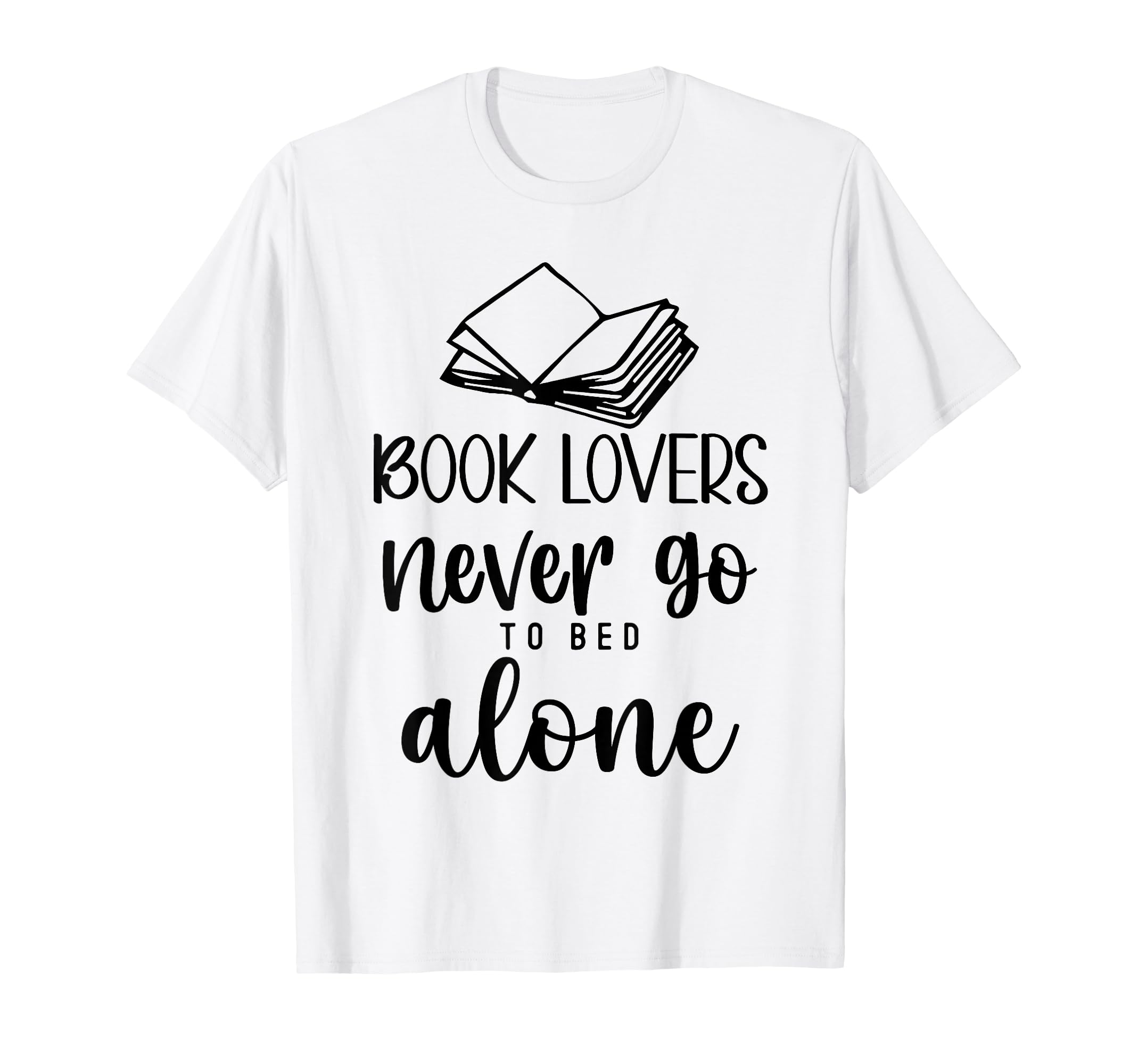 Book Lovers Never Go To Bed Alone T-Shirt - Novelty Apparel Men Women - T-Shirt, Sweatshirt, Hoodie