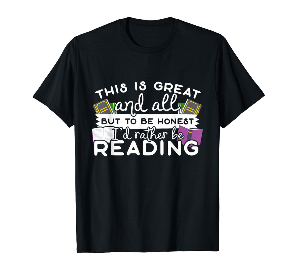 This Is Great But Id Rather Be Reading T-Shirt - Trendy Graphic Unisex - T-Shirt, Sweatshirt, Hoodie