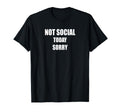 Not Social Today Sorry Introvert T-Shirt - Streetwear Style for Adults - T-Shirt, Sweatshirt, Hoodie