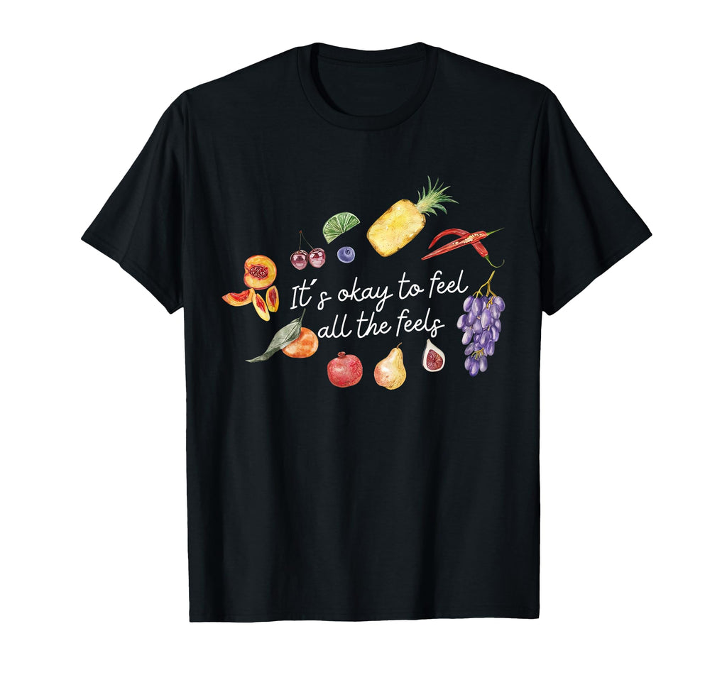 Its Okay To Feel All Feels Fruit Mental T-Shirt - Aesthetic Graphic Unisex - T-Shirt, Sweatshirt, Hoodie