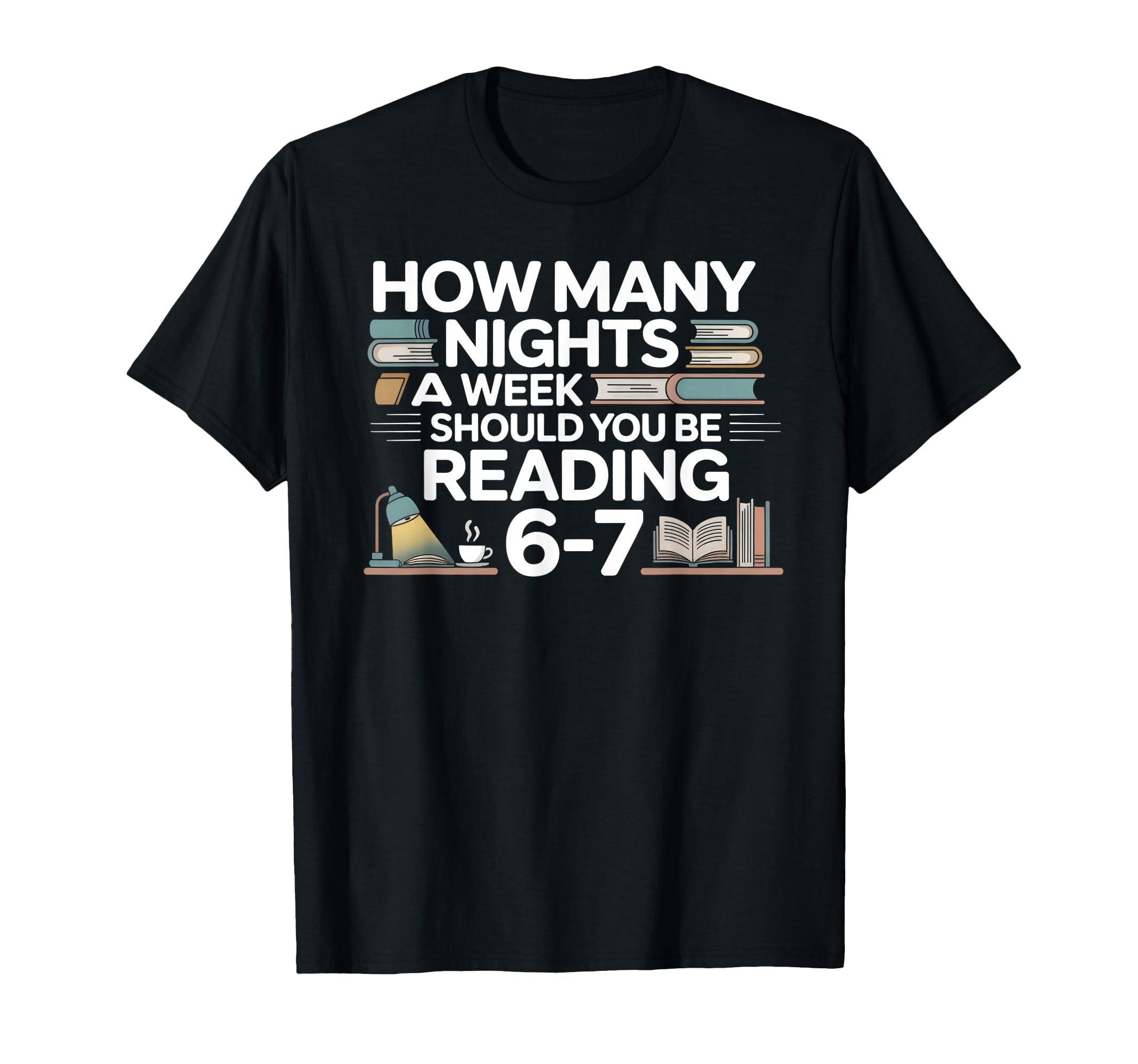 How Many Nights Week Should You Be Reading T-Shirt - Graphic Print Unisex - T-Shirt, Sweatshirt, Hoodie