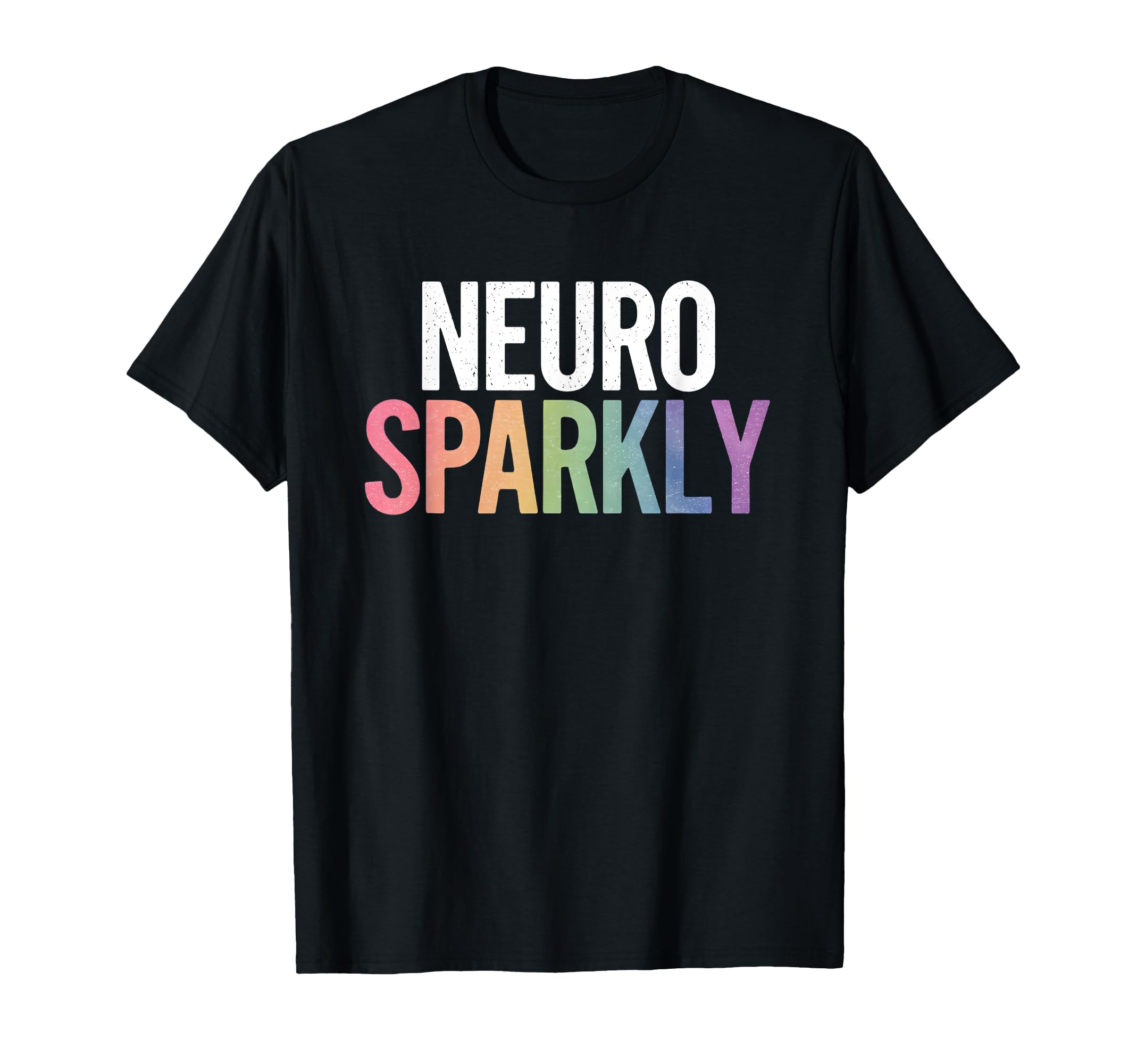 Neuro Sparkly Distressed T-Shirt - Casual Everyday Wear Men Women - T-Shirt, Sweatshirt, Hoodie