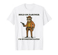Hold Partner Im Overstimulated Sloth T-Shirt - Custom Art Print Men Women - T-Shirt, Sweatshirt, Hoodie