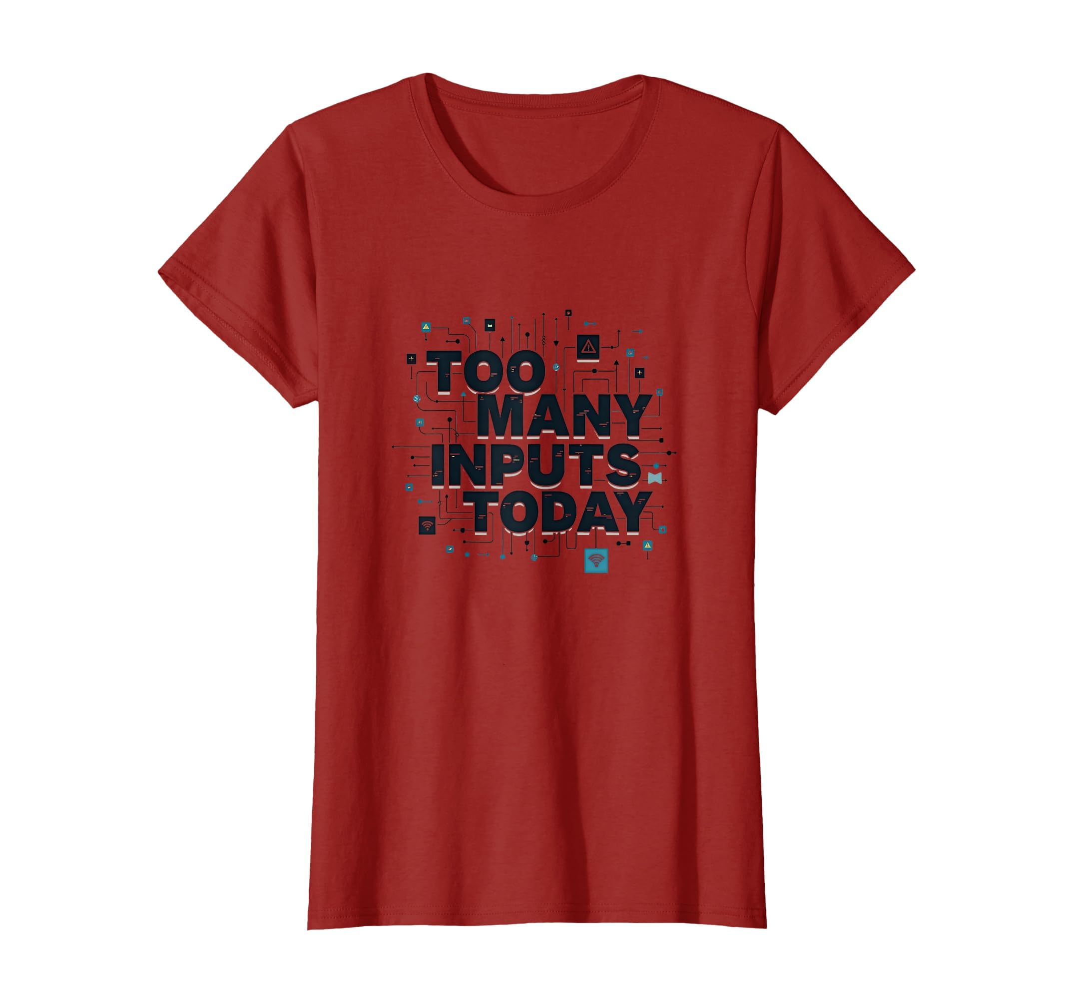 Too Many Inputs Today Overstimulated T-Shirt - Graphic Print for Adults - T-Shirt, Sweatshirt, Hoodie