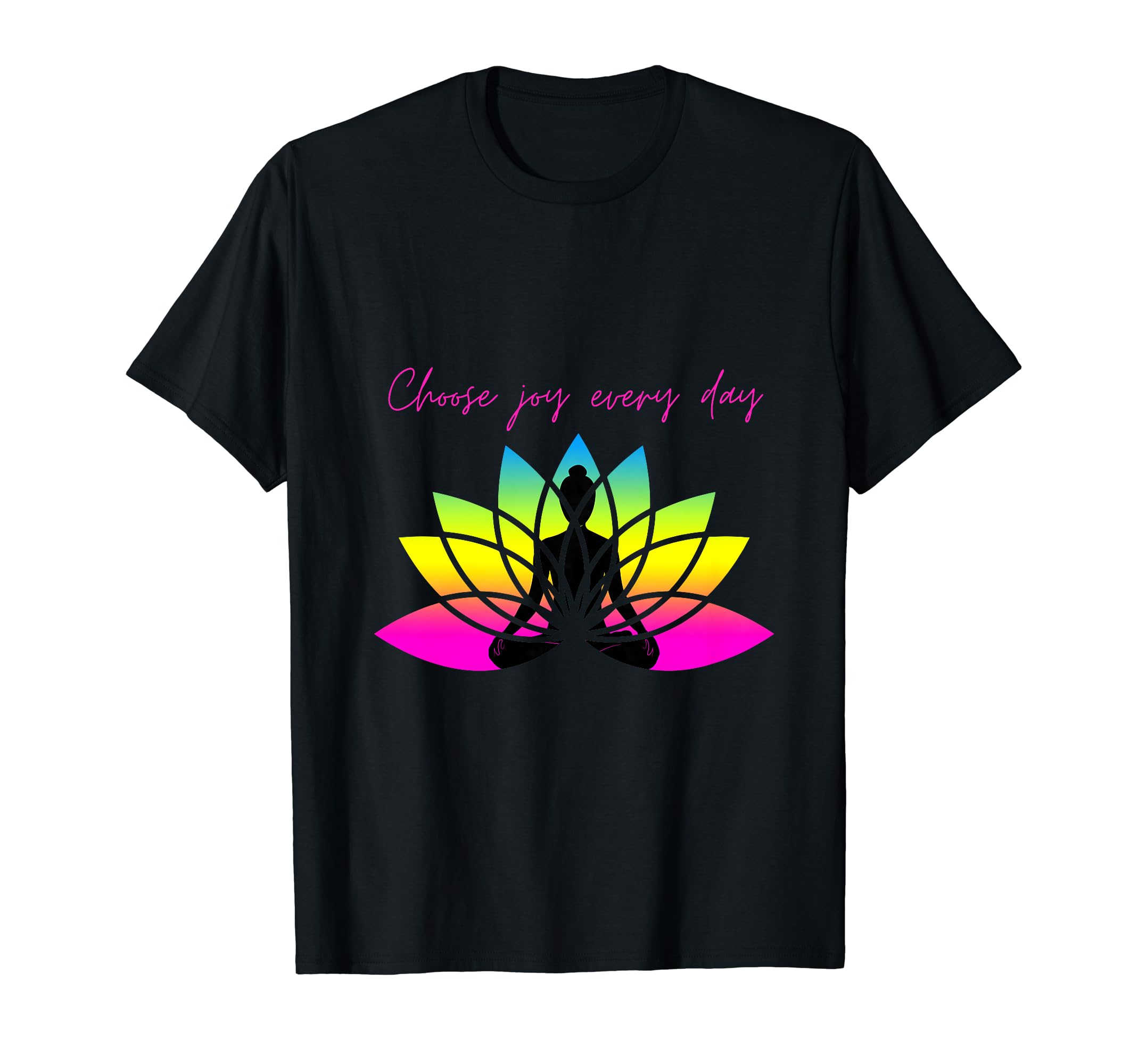 Choose Joy Every Day T-Shirt - Fun Novelty Design for Adults - T-Shirt, Sweatshirt, Hoodie