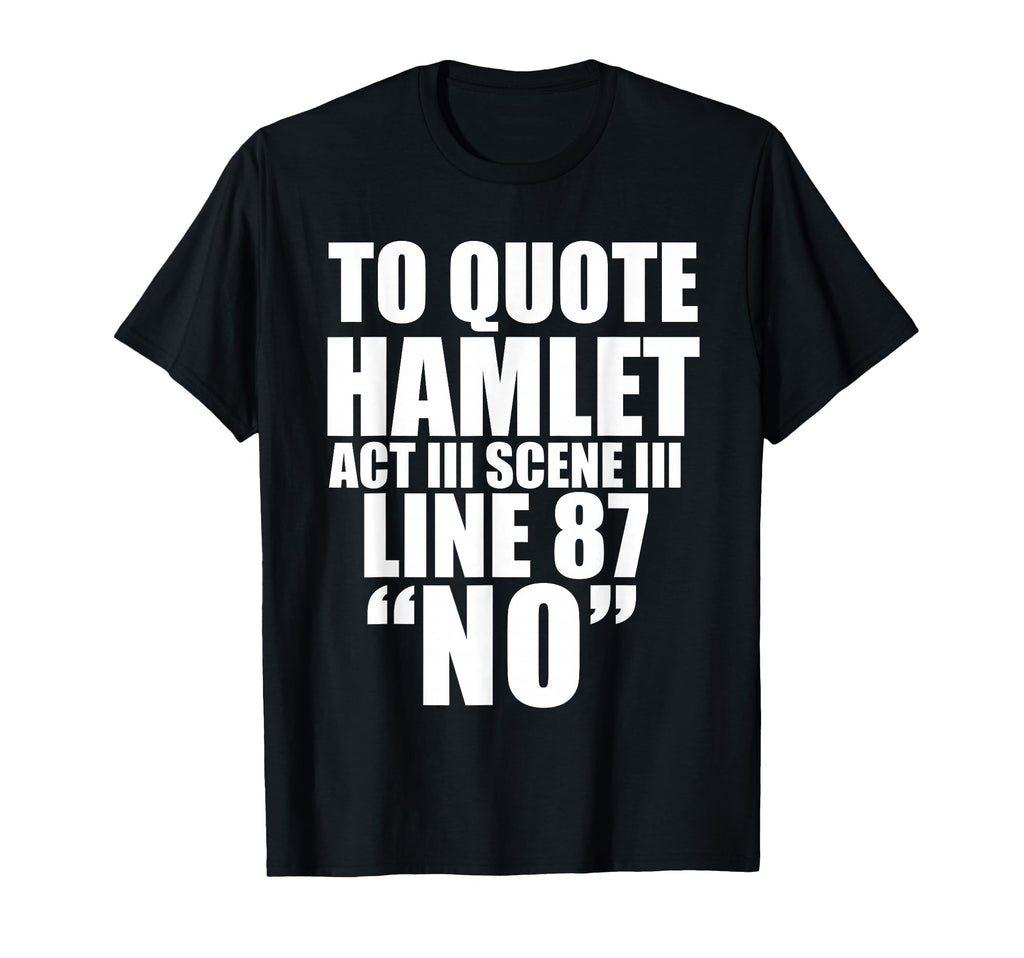 To Hamlet No Act Iii William T-Shirt - Minimalist Print for Adults - T-Shirt, Sweatshirt, Hoodie