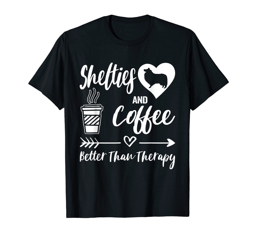 Shelties And Coffee Better Than T-Shirt - Fun Novelty Design for Adults - T-Shirt, Sweatshirt, Hoodie