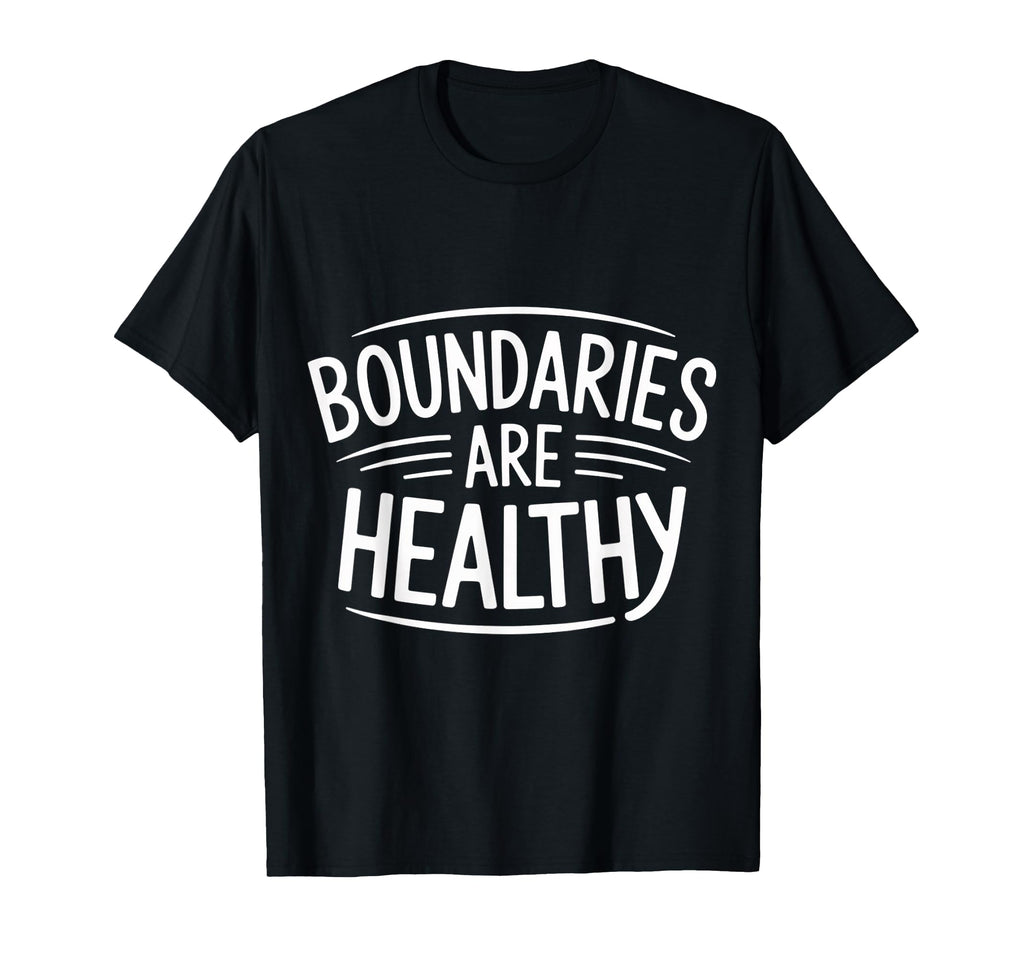 Boundaries Are Healthy Emotional T-Shirt - Aesthetic Graphic for Adults - T-Shirt, Sweatshirt, Hoodie