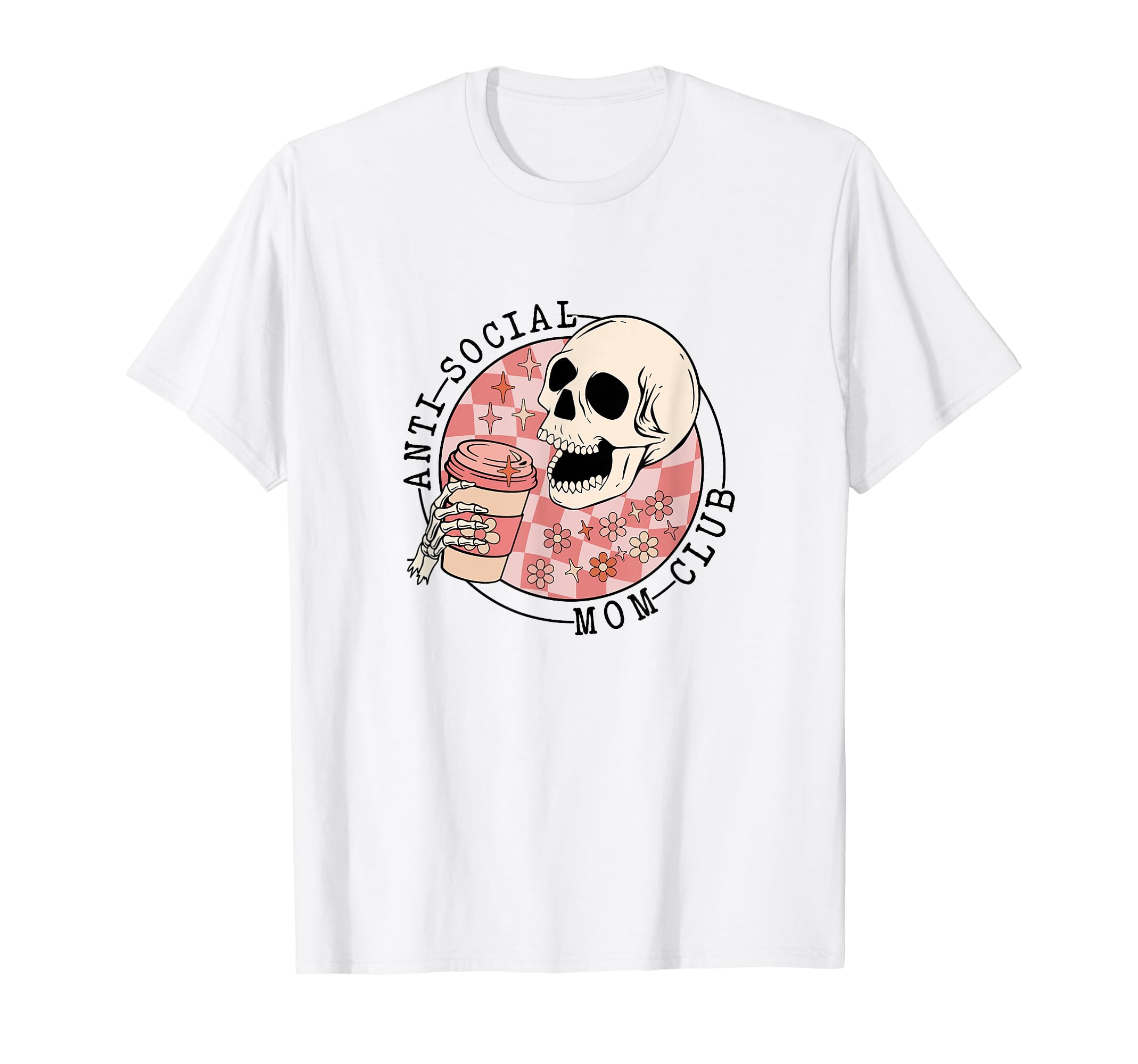 Anti Social Moms Club Skeleton Funny T-Shirt - Unique Graphic Men Women - T-Shirt, Sweatshirt, Hoodie