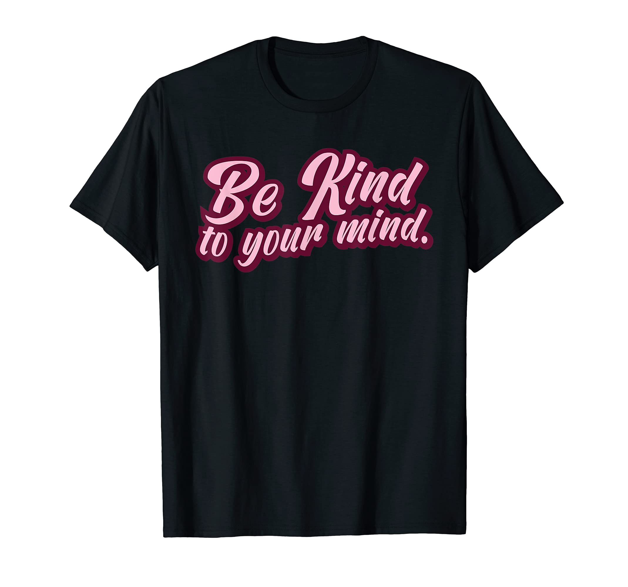 Mental Health Awareness Be Kind To Sweatshirt - Graphic Print Men Women - T-Shirt, Sweatshirt, Hoodie