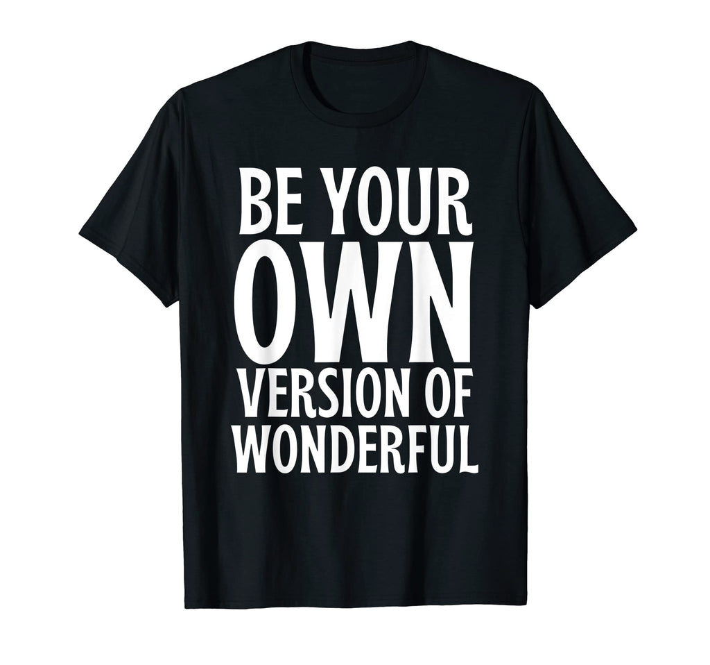 Be Your Own Version Wonderful Mental T-Shirt - Novelty Apparel Unisex - T-Shirt, Sweatshirt, Hoodie