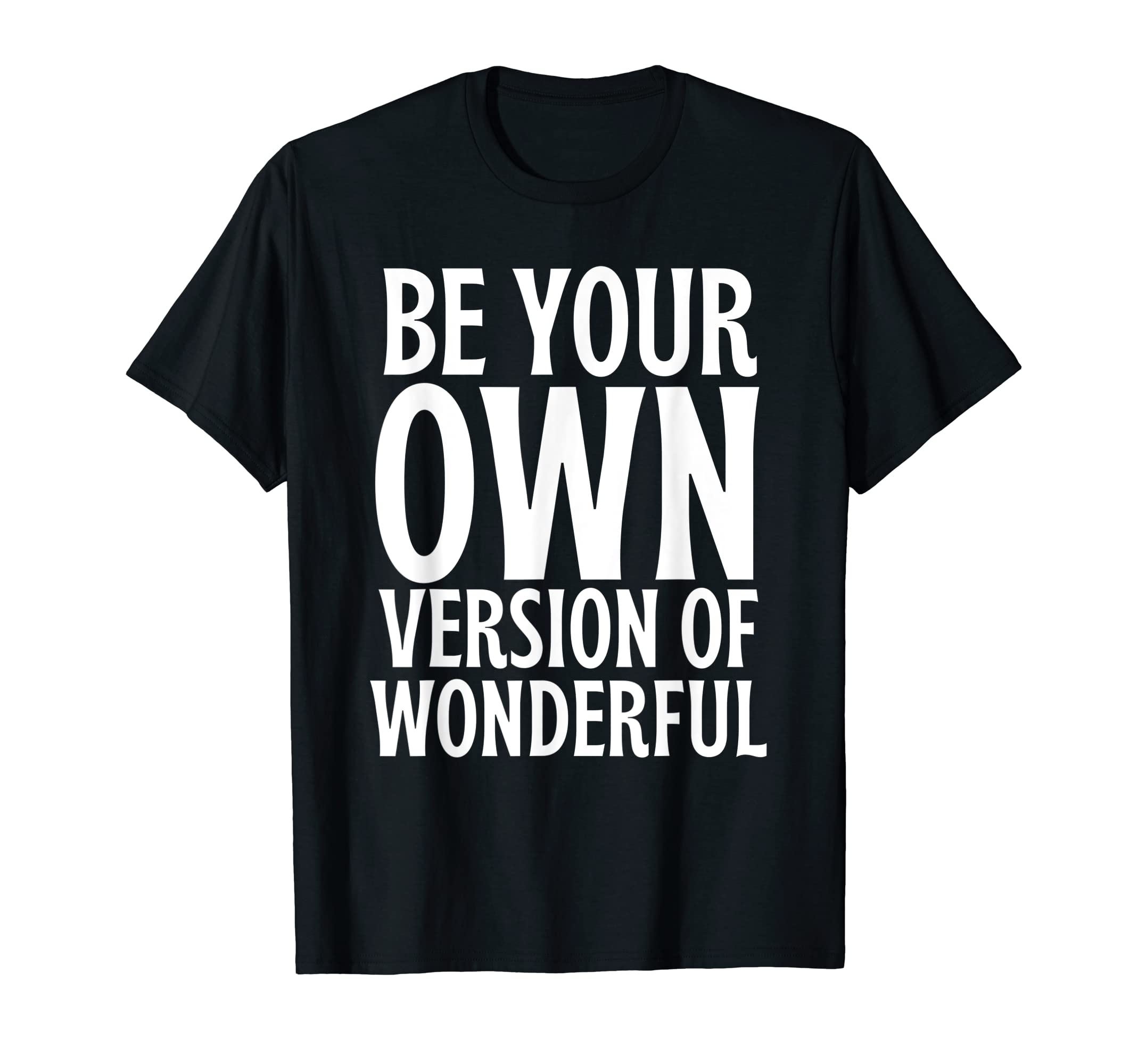 Be Your Own Version Wonderful Mental T-Shirt - Novelty Apparel Unisex - T-Shirt, Sweatshirt, Hoodie
