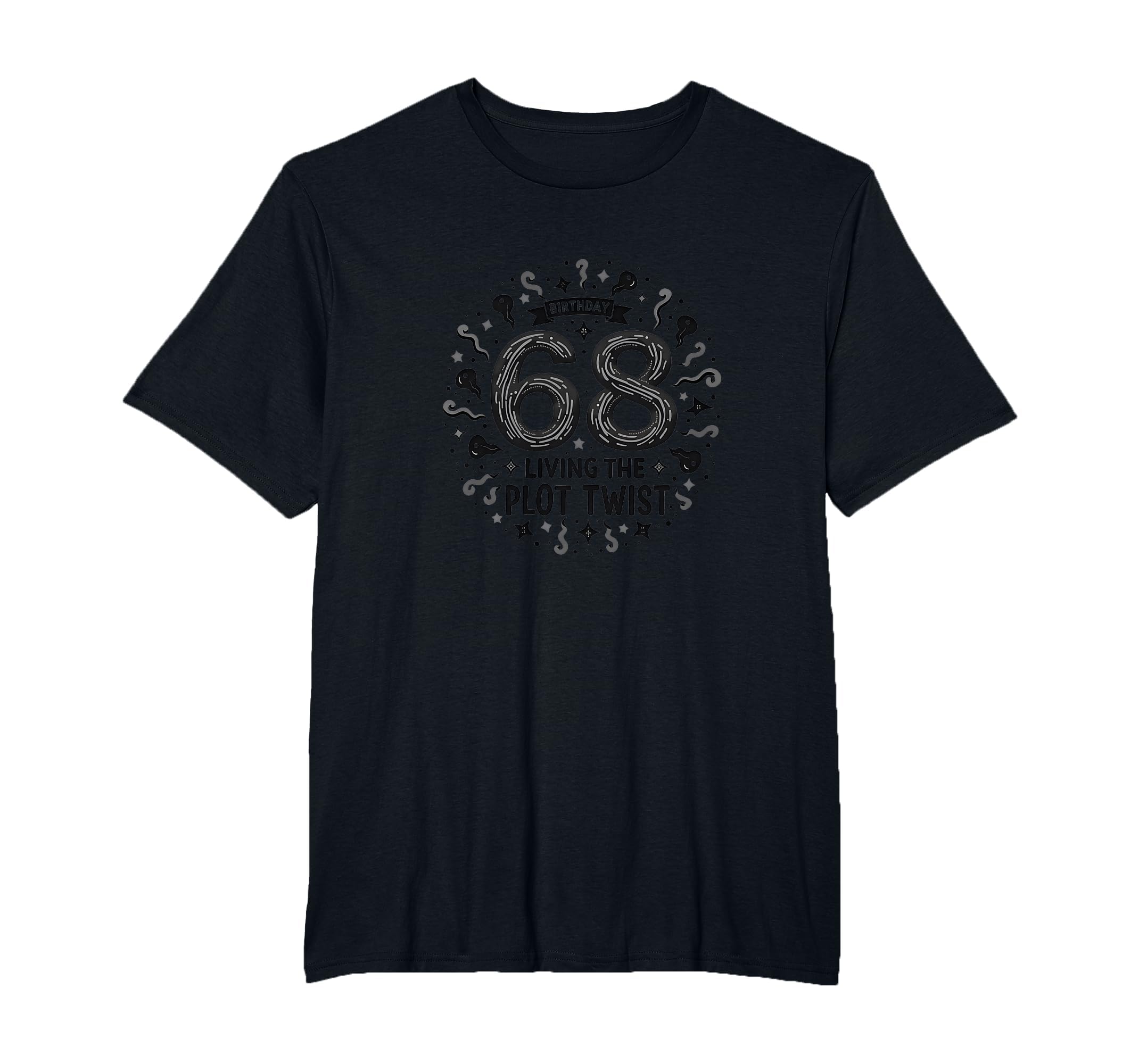 68 And Living Plot Twist Birthday T-Shirt - Minimalist Print Men Women - T-Shirt, Sweatshirt, Hoodie
