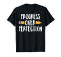 Progress Over Perfection Teacher Back To T-Shirt - Novelty Apparel Unisex - T-Shirt, Sweatshirt, Hoodie