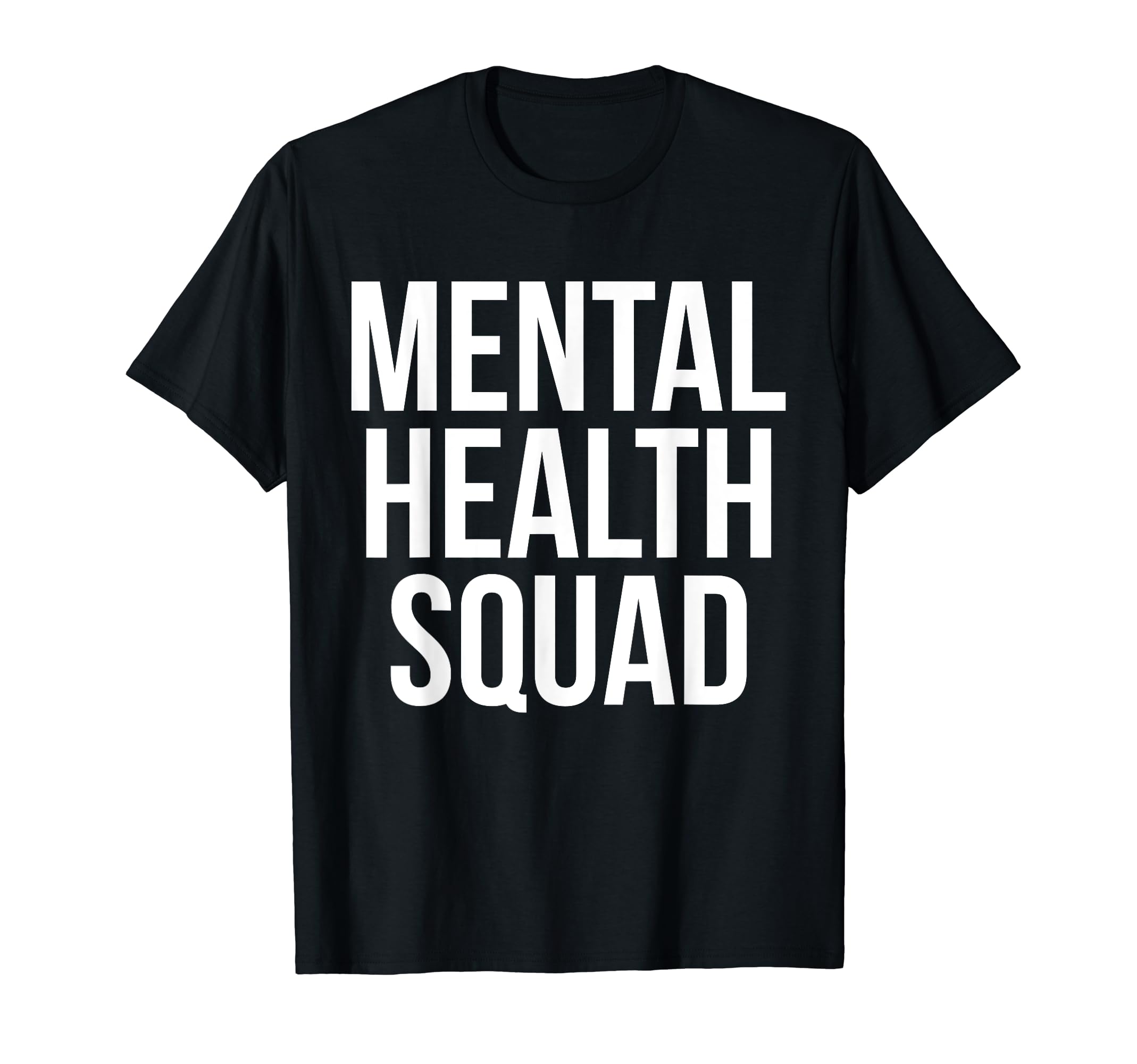 Mental Health Squad Awareness Funny T-Shirt - Streetwear Style Men Women - T-Shirt, Sweatshirt, Hoodie