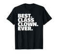 Best Class Clown Ever Gift Class Clown T-Shirt - Minimalist Print Men Women - T-Shirt, Sweatshirt, Hoodie