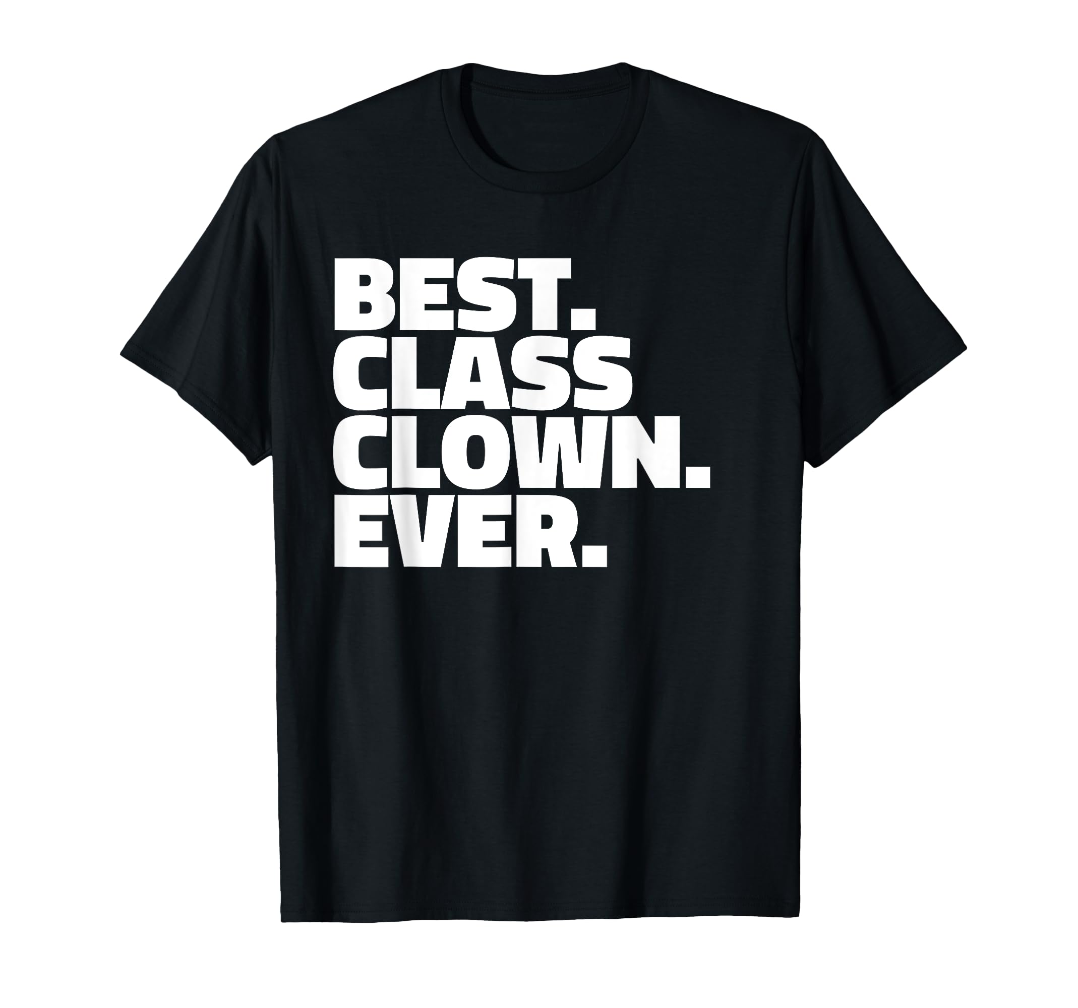 Best Class Clown Ever Gift Class Clown T-Shirt - Minimalist Print Men Women - T-Shirt, Sweatshirt, Hoodie