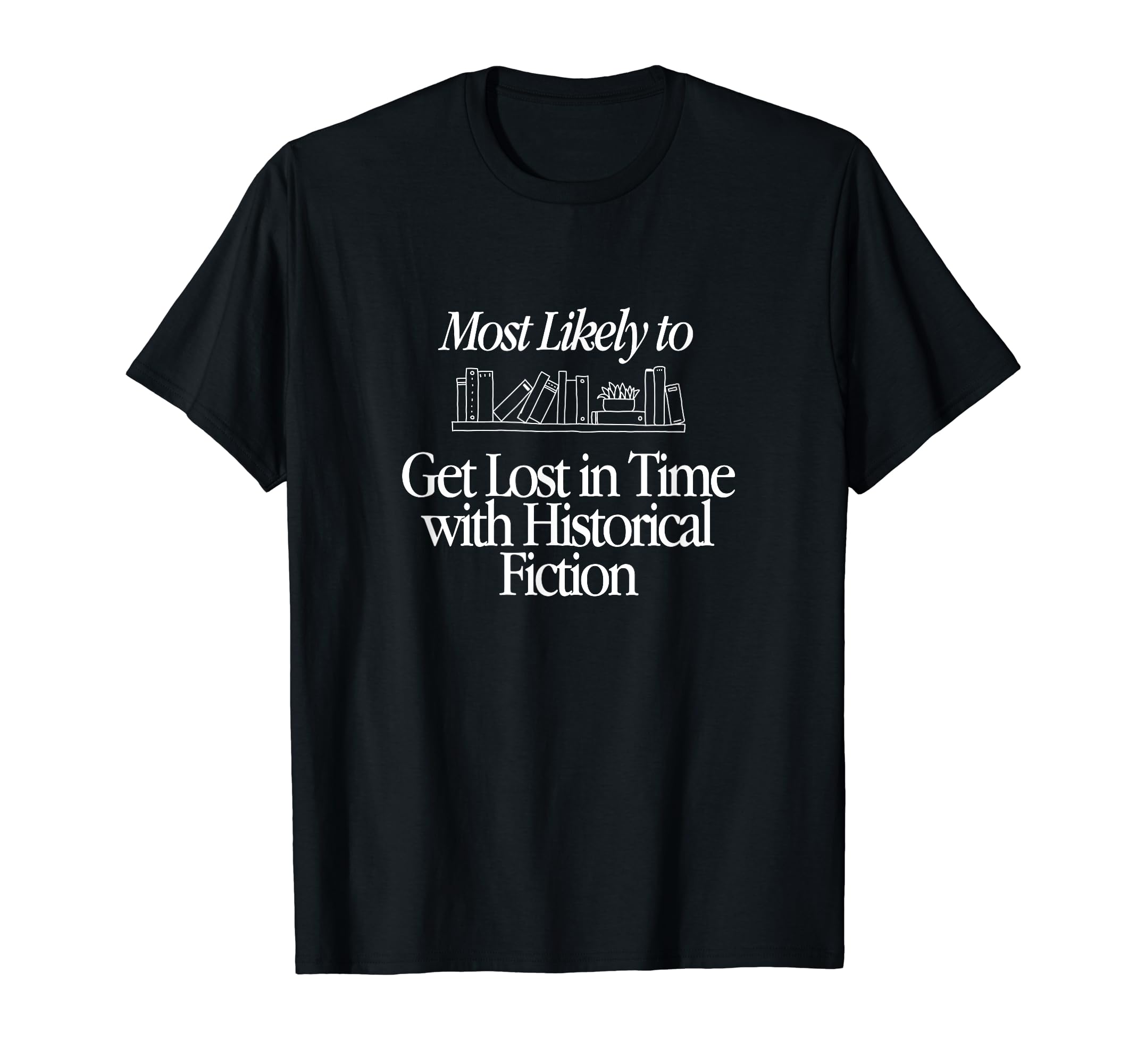 Most Likely To Get Lost Time T-Shirt - Minimalist Print for Adults - T-Shirt, Sweatshirt, Hoodie