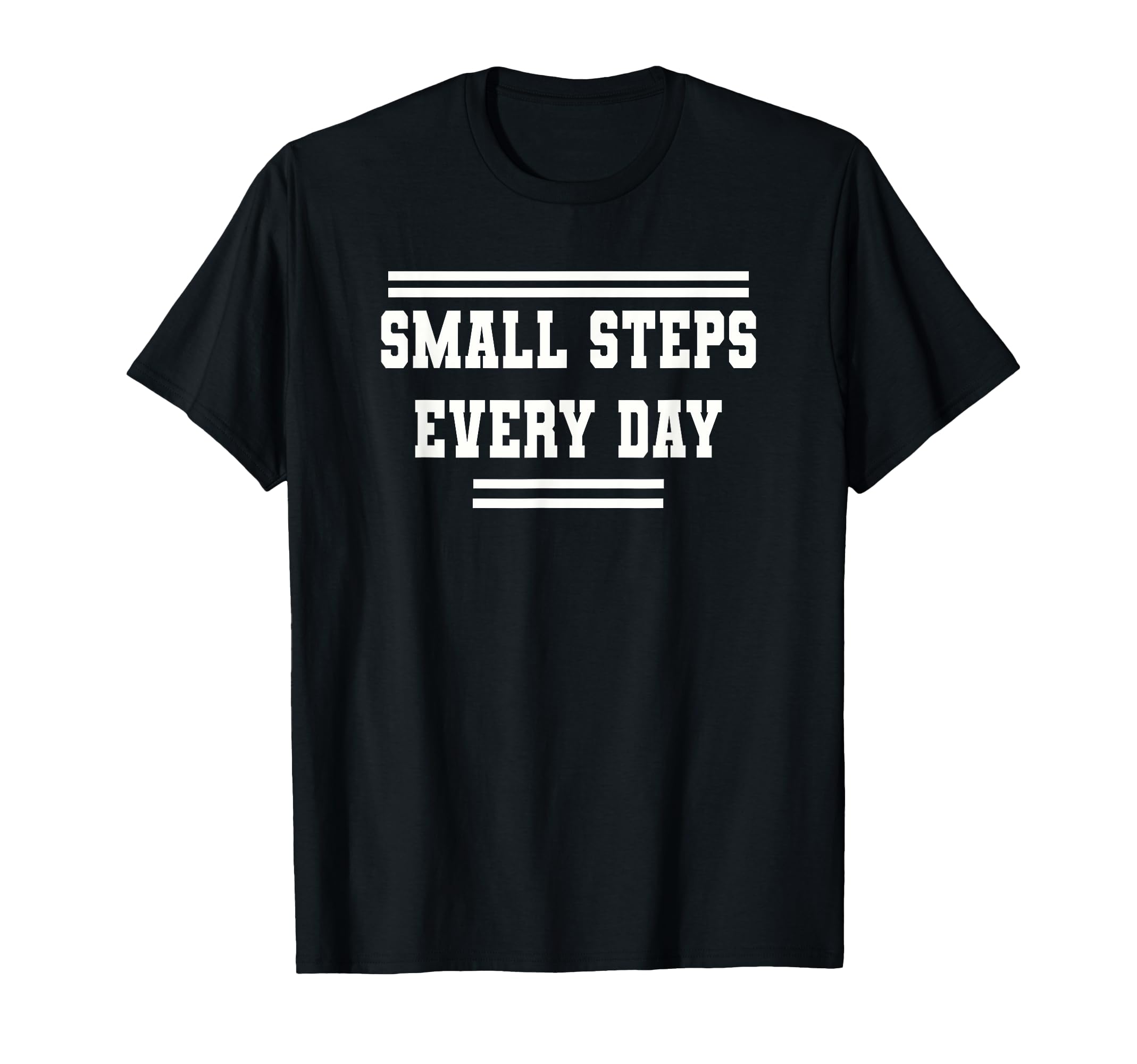 Small Steps Every Day Towards Goals Dreams T-Shirt - Graphic Print Unisex - T-Shirt, Sweatshirt, Hoodie