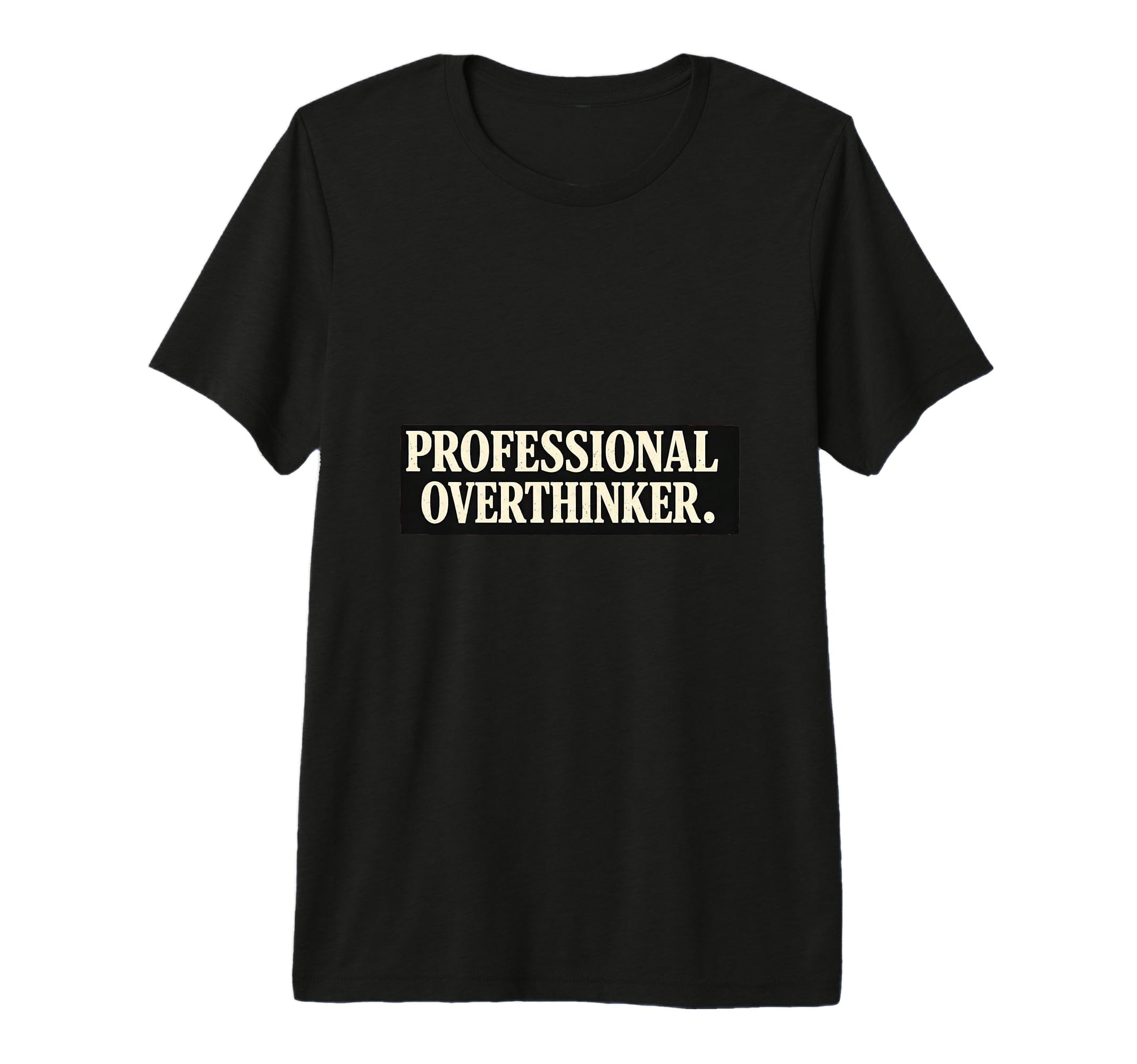 Professional Overthinker Minimalist T-Shirt - Custom Art Print Men Women - T-Shirt, Sweatshirt, Hoodie