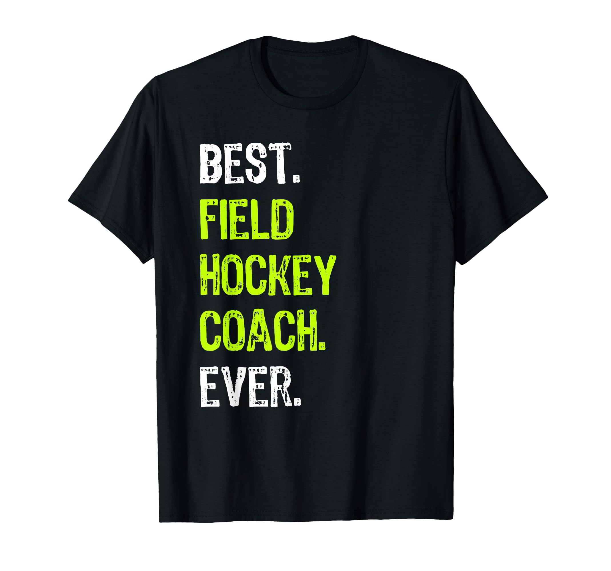 Best Field Hockey Coach Ever T-Shirt - Trendy Graphic for Adults - T-Shirt, Sweatshirt, Hoodie