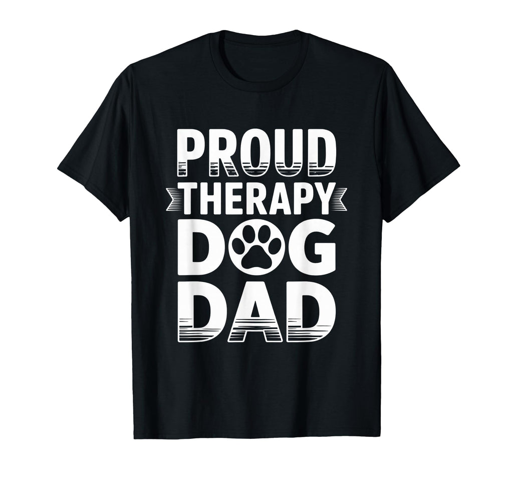 Proud Therapy Dog Dad Support Animal T-Shirt - Minimalist Print Men Women - T-Shirt, Sweatshirt, Hoodie