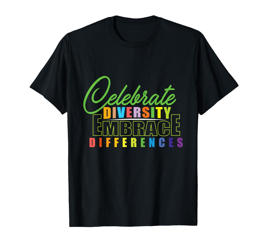 Celebrate Diversity Embrace Differences T-Shirt - Novelty Apparel Unisex - T-Shirt, Sweatshirt, Hoodie