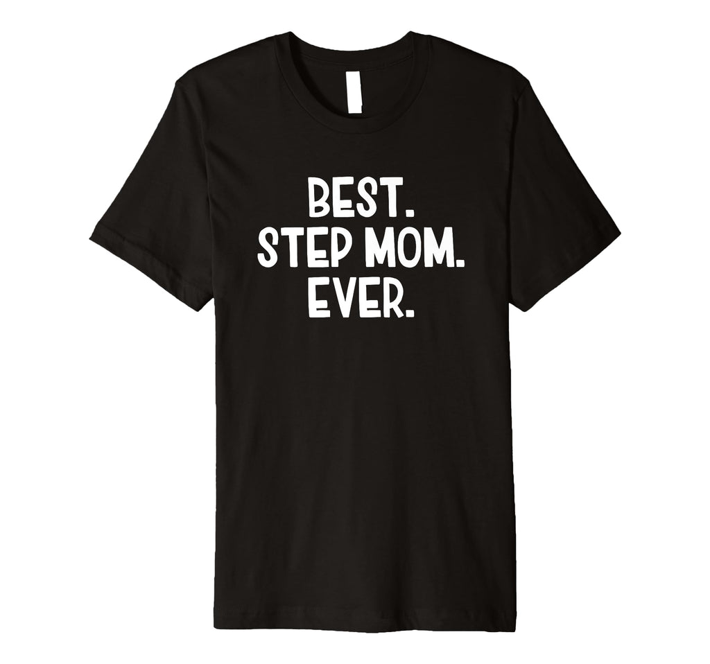 Best Step Mom Ever T-Shirt - Custom Art Print Unisex - T-Shirt, Sweatshirt, Hoodie
